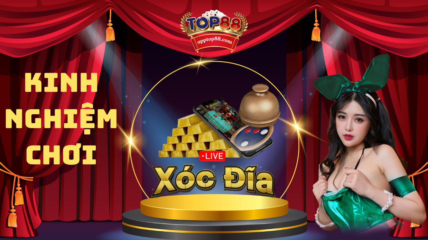 Kinh nghiệm chơi xóc đĩa online tại Top88