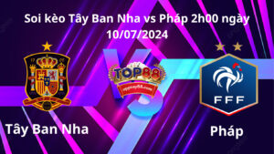 soi kèo Tây Ban Nha vs Pháp 2h00 ngày 10/07/2024