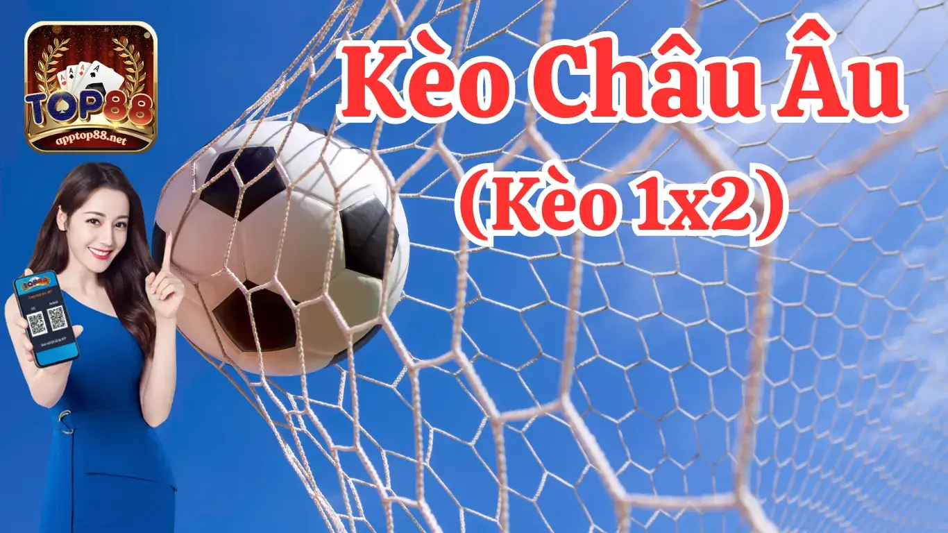 Kèo châu Âu (kèo 1x2) là gì?