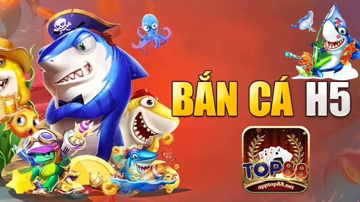 Sân chơi bắn cá H5 Top88: Địa điểm lý tưởng để giải trí 2024